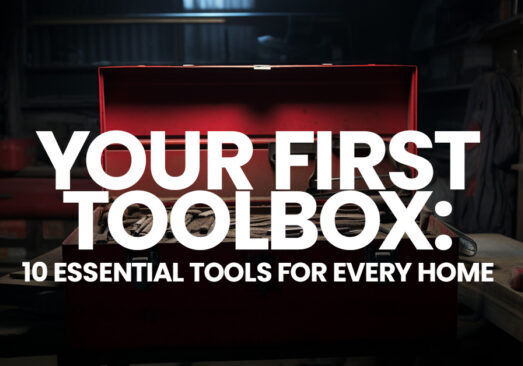 FUN- Your First Toolbox_ 10 Essential Tools for Every Home