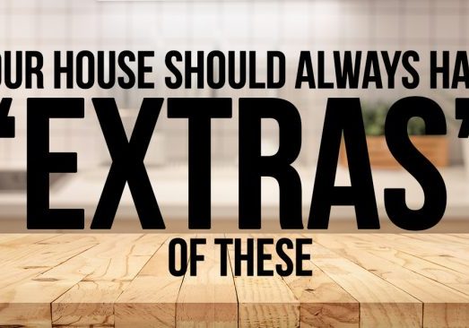 Home- What Your House Should Always Have “Extras” Of